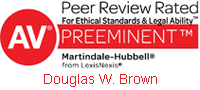 AV Peer Review Rated | Preeminent | Douglas W Brown